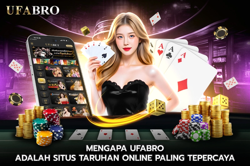 Mengapa UFABRO adalah Situs Taruhan Online Paling Tepercaya