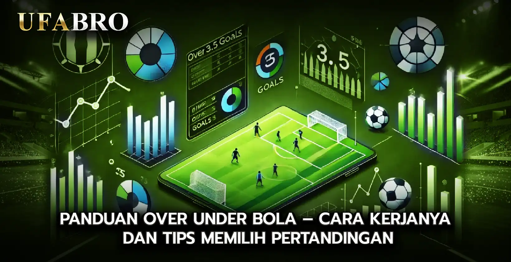 Panduan Over Under Bola – Cara Kerjanya dan Tips Memilih Pertandingan