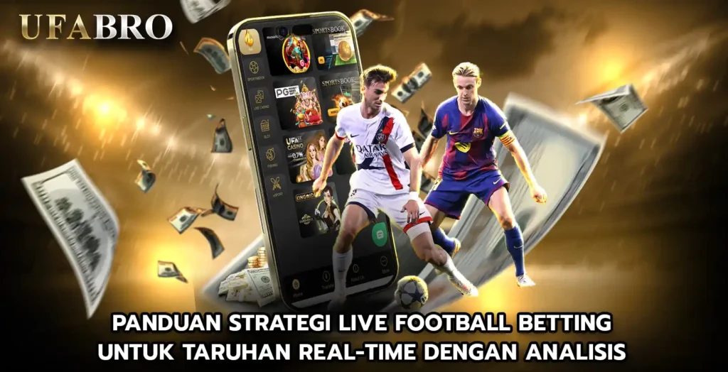 Panduan Strategi Live football betting untuk Taruhan Real-Time dengan Analisis
