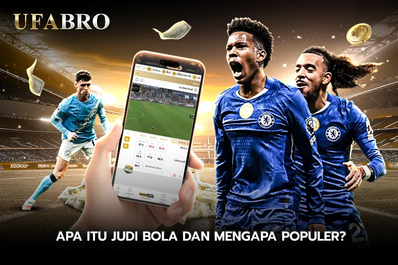Apa Itu Judi Bola dan Mengapa Populer?